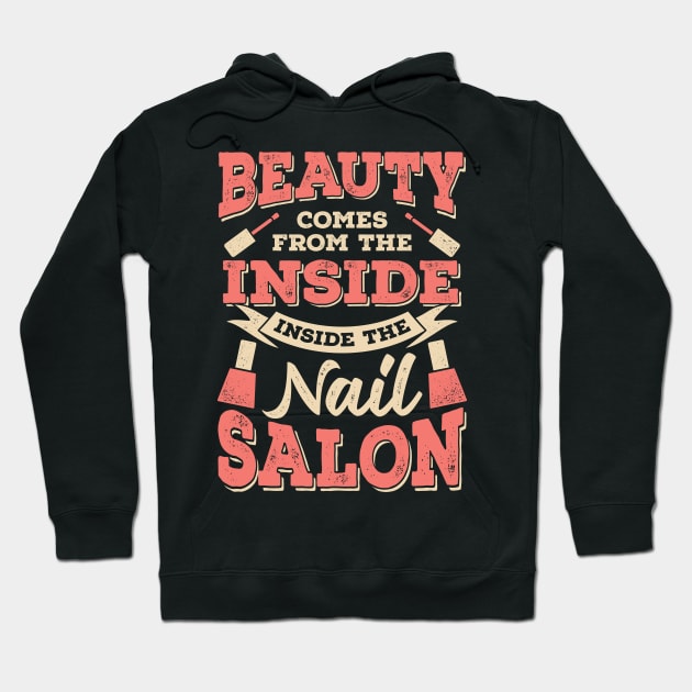 Beauty Comes From The Inside Inside The Nail Salon Hoodie by Dolde08